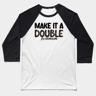 Make It A Double Twin Mom Baseball T-Shirt